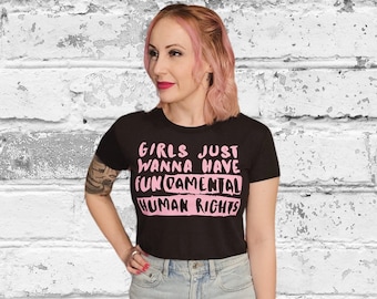 Girls Just Wanna Have Fundamental Rights Cropped Shirt, Political T-Shirt, Political Shirt, Cropped Tee, Women's Rights, Equality T-Shirt