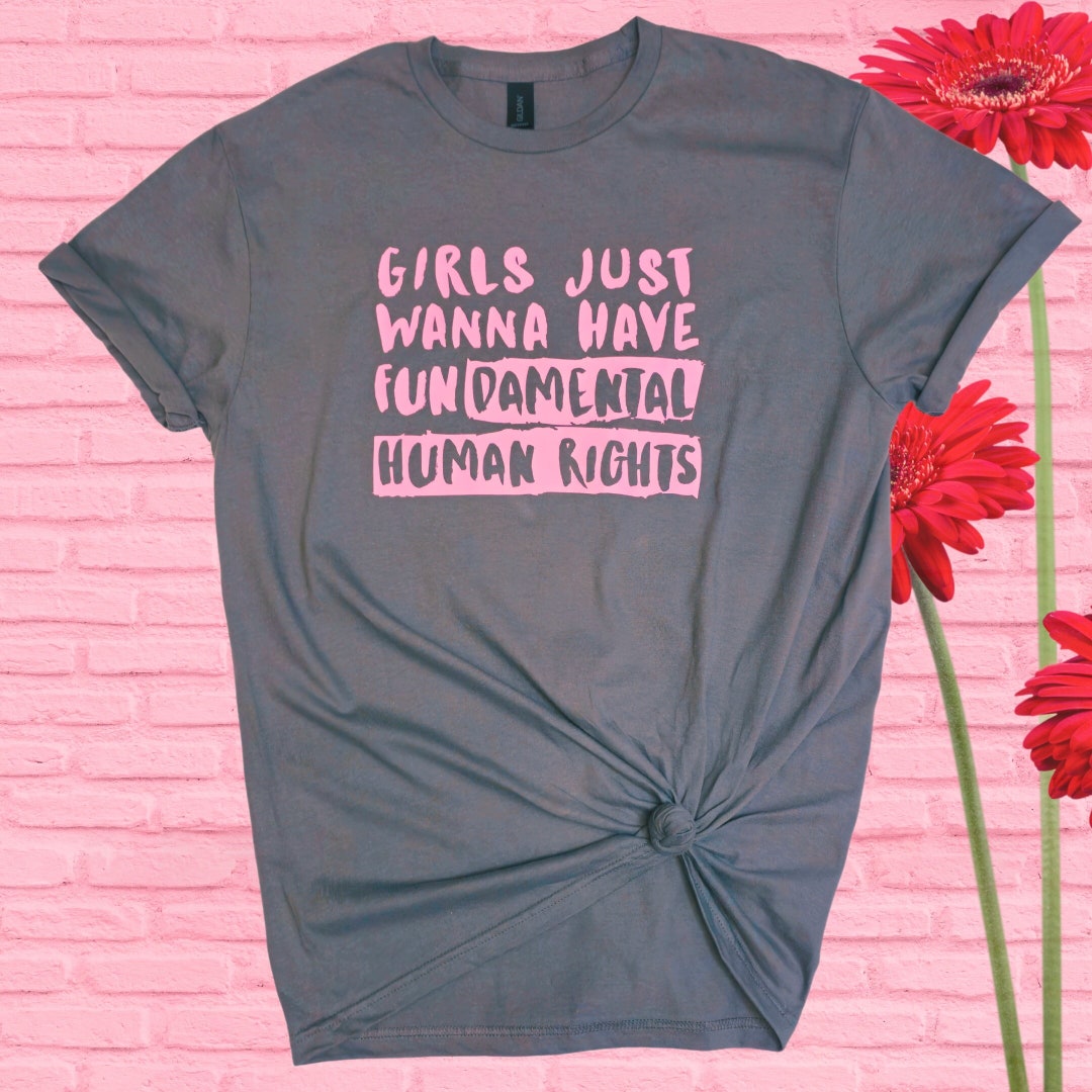 Girls Just Want To Have Fundamental Rights Pro Choice Feminist T-Shirt - Unisex Graphic Tee, Women's Rights Gift