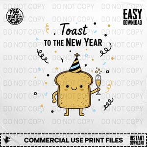 May include: A digital illustration featuring a slice of toast with a party hat and a champagne flute, with the text "Toast to the New Year." The design includes confetti and decorative swirls, perfect for print files.