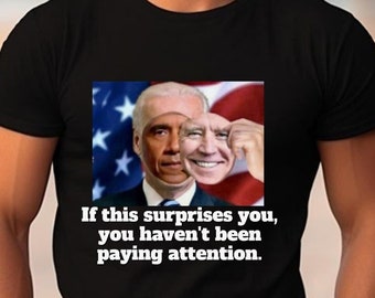 Anti Biden/Obama Shirt, If This Surprises You You Haven't Been Paying Attention, FJB Shirt, Political Tees, Conservative Gifts