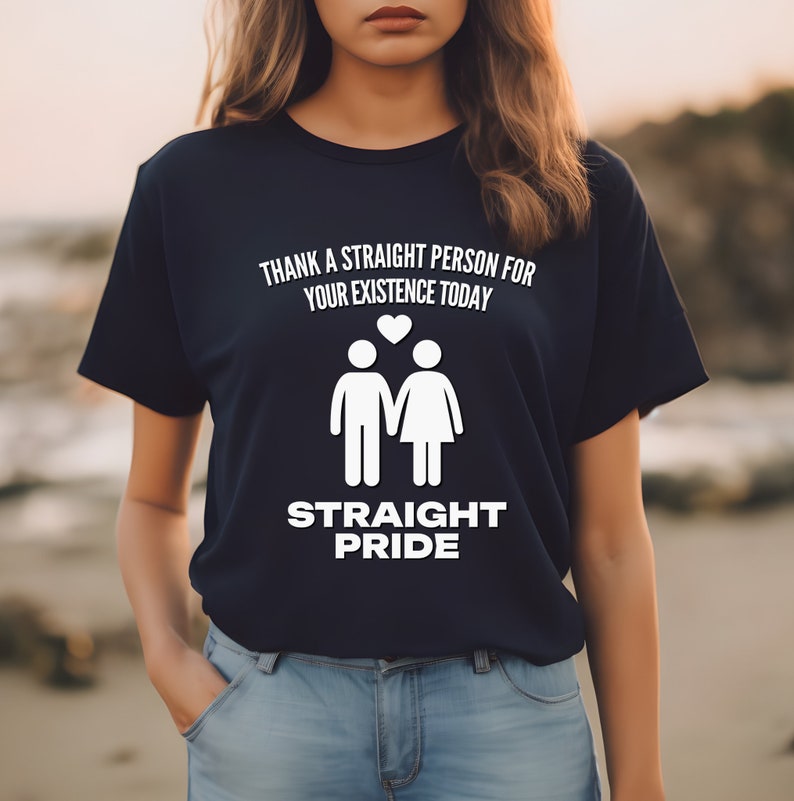 Straight Pride Thank a Straight Person for Your Existence Today Shirt ...