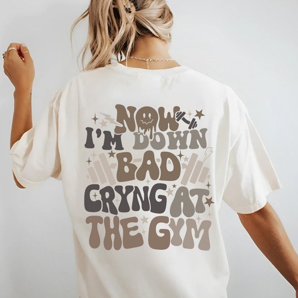 Now I'm Down Bad Crying At The Gym Png, Retro The Tortured Poet Department Png, Funny Workout Shirt With Sayings For Women Gym Shirt