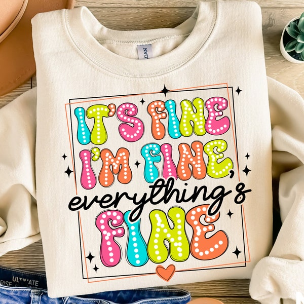 It's Fine I'm Fine Everything Is Fine Png, Introvert Tee, Mental Shirt, Sarcastic Png, Motivational Png, Everything Is Fine Tshirt For Women