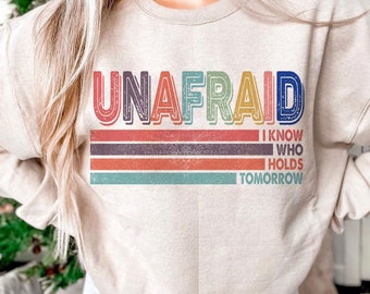 Unafraid PNG Christian Instand Download, Christian PNG, Religious Shirt, Faith Png Inspirational, I Know Who Holds Tomorrow, Positive PNG