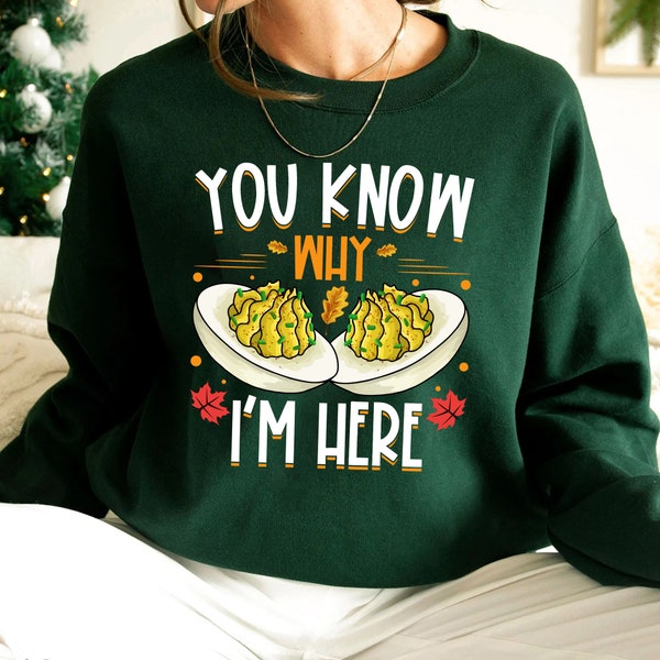 You Know Why I’m Here PNG Clipart Instand Download, Deviled Shirt, Thanksgiving Deviled Eggs Shirt, Fall Shirt, Thankful Thanksgiving Shirt