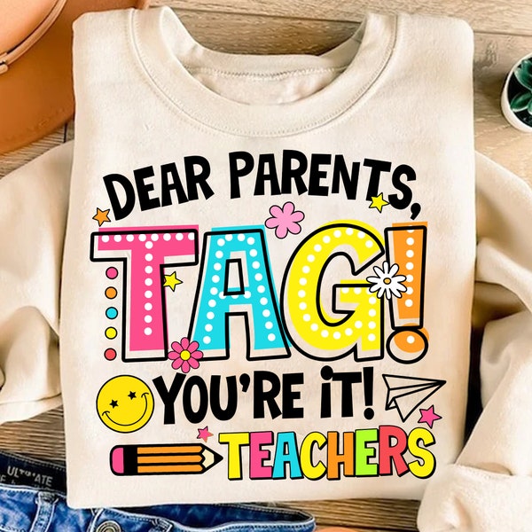 Dear Parents Tag You're It Png, Funny Teacher Png, Summer Vacation Png, Teacher Shirt, Happy Last Day Of School Png, Out Of School Png