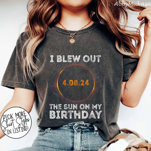 I Blew Out The Sun On My Birthday Shirt, America Totality 04.08.24 Shirt, Moon Astronomy Shirt, Special Birthday Gift, April 8 Birthday