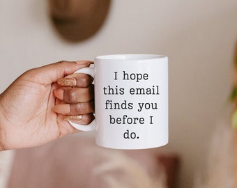 Taza divertida de oficina: "Espero que este correo te llegue antes que yo"