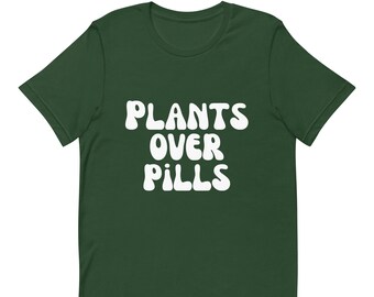 Plants Over Pills T-Shirt: Herbalist Gift, Natural Remedies
