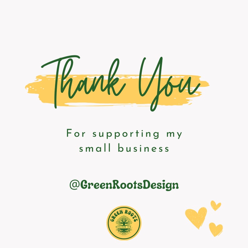 May include: Thank You for supporting my small business @GreenRootsDesign. A green logo with a tree and the text "Green Roots Design Co."