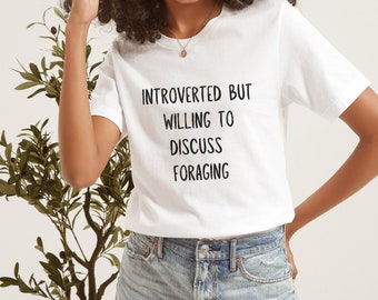 Introverted But Willing To Discuss Foraging T-shirt, Forager Gift, Herbalist Gift, Black Owned Shop, 100% Cotton Top