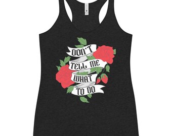 Don't Tell Me What To Do- Raw Edge Tank