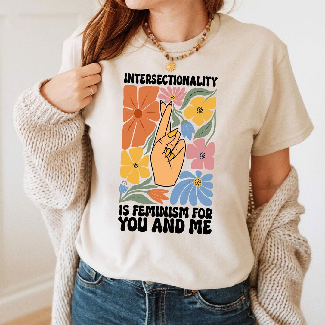 Intersectionality is Feminism for You and Me Feminist Shirt, Womens ...