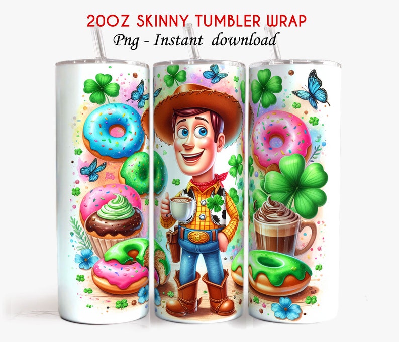 May include: A 20 oz skinny tumbler wrap featuring a cartoon illustration of Woody from Toy Story. The design includes green shamrocks, donuts, cupcakes, and butterflies. The background is a watercolor wash of pink, blue, and green.