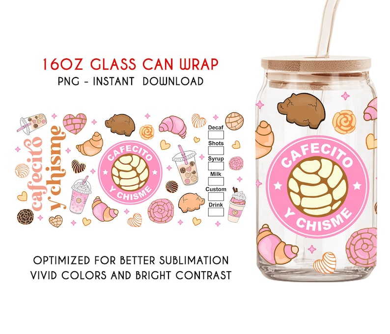 May include: A 16 ounce glass can wrap with a pink and white design featuring the text "Cafecito y Chisme" and illustrations of pastries, coffee cups, and hearts.