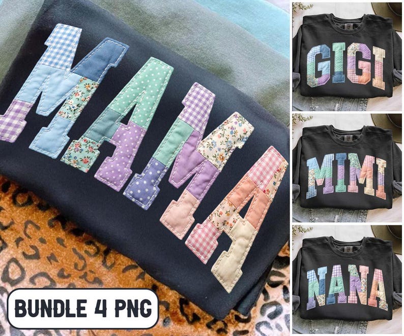 Op de afbeelding: Zwart sweatshirt met het woord "MAMA" in patchwork stoffen letters. De letters zijn in verschillende kleuren en patronen. De afbeelding toont ook sweatshirts met de woorden "GIGI", "MIMI" en "NANA". De tekst "BUNDLE 4 PNG" staat onderaan.