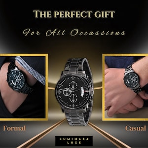May include: A black metal wristwatch with a round face, three sub-dials, and a date display. The image features the text THE PERFECT GIFT For All Occassions, Formal, Casual, and LUMINARA LUXE. The watch is shown on a wrist in two settings.