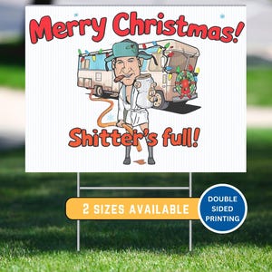 May include: A white yard sign with a cartoon illustration of a man in a bathrobe holding a beer and a cigarette, standing next to a camper van decorated for Christmas. The text on the sign reads "Merry Christmas! Shitter's full!" and "2 Sizes Available" and "Double Sided Printing".