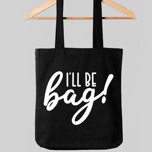 Tote Bag Aesthetic, I&#39;ll Be Bag Tote Bag, Funny Tote Bag, Shopping Bag, Reusable Bag, Grocery Bag, Woman Bag,Gift For Mom,Cloth Shopping Bag