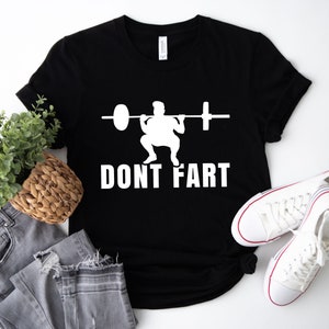 Funny Weightlifting Shirt: Don't Fart Gym Tee