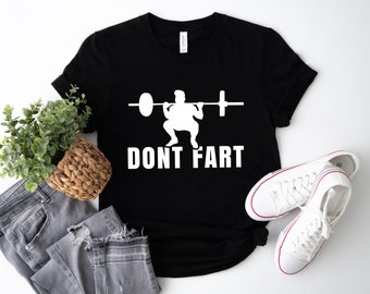 Funny Weightlifting Shirt: Don't Fart Gym Tee