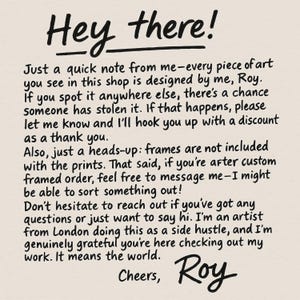 May include: A handwritten note from an artist named Roy, explaining that all artwork in the shop is original and that frames are not included with prints. The note also mentions a discount for stolen artwork and encourages customers to reach out with questions.