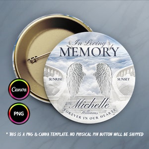 May include: A round button with a white background and a blue sky with clouds. The button has a white staircase with the words "Sunrise" and "Sunset" at the top and bottom. There are two white angel wings on the staircase. The text "In Loving Memory" is at the top of the button. The text "Michelle Williams Forever in Our Hearts" is at the bottom of the button.