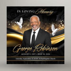 May include: A funeral program template featuring a smiling man in a black suit and tie, with white doves, black roses, and gold accents. Text reads: IN LOVING MEMORY, George Robinson, AUGUST 5, 1957 - JULY 30, 2026, Saturday, SEPTEMBER 27, 10AM | St Paul Baptist Church.