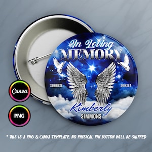 May include: A blue and silver button with the text "In Loving Memory" and a pair of angel wings. The text "Kimberly Simmons" is below the wings. The button has a sunrise and sunset graphic on either side of the wings.