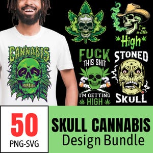 May include: A white t-shirt with a green skull design and the word "CANNABIS". The image also features several skull designs with cannabis leaves and text like "High" and "Stoned". A graphic reads "50 Skull Cannabis Design Bundle".