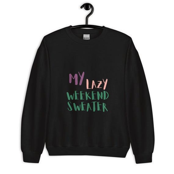 My Lazy Weekend Unisex Sweatshirt