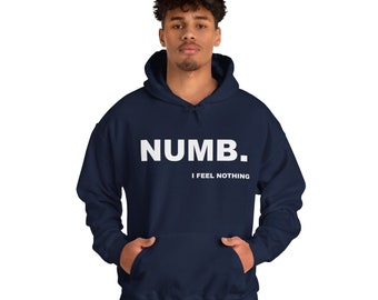 Numb. I Feel Nothing Unisex Heavy Blend™ Hooded Sweatshirt- T-shit, Unisex Tees- Hoodie, Tees, Custom  Shirt, Numb T-shirt , Numb Tees