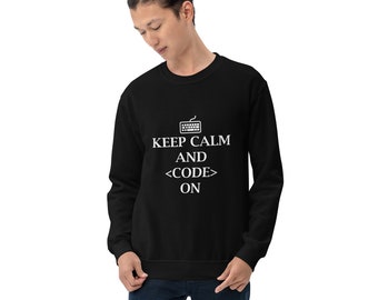 Keep Calm and Code On - Unisex Sweatshirt / Frauen / Männer T-Shirts