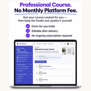 Op de afbeelding: Een digitaal scherm met een professionele cursusinterface en de tekst Professional Course. No Monthly Platform Fee. Get your course created for you — then keep the Studio and update it yourself. Kenmerken zijn onder meer een kant-en-klare opbouw, bewerkbaarheid na levering en geen doorlopend abonnement vereist.
