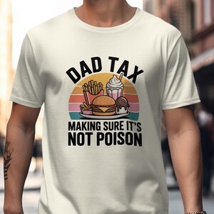 Dad Tax TShirt Making Sure Its Not Poison Retro Father T Shirt Gift for Dad Best Dad Ever Dad Joke TShirt Funny Dad Shirt Fathers Day Gift