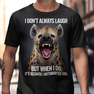 Funny Hyena Shirt I Outsmarted You Shirt Humorous Animal Design Gift for Friends Unique Gag Gift for Laughs