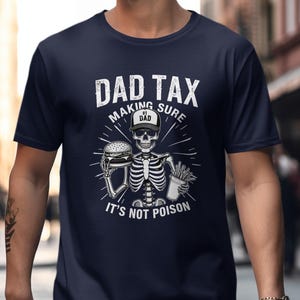 Dad Tax TShirt Skeleton Burger Fries Funny Dad Gift For Dad Its Not Poison Tshirt Graphic Tee Unisex Clothing