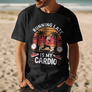 Running Late T Shirt Funny Running Shirt Workout Shirt Fitness T Shirt Gym Shirt Running Apparel Fitness Gift