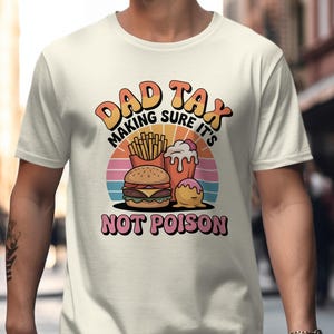 Dad Tax T Shirt Funny Dad Gift Fathers Day Tee Foodie Dad Shirt Funny Family Shirt