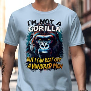Funny Gorilla T Shirt Sarcastic T Shirt Animal Graphic Tee Gift For Him Gift For Her Gorilla Art Shirt Statement T Shirt