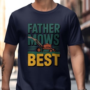 Father Mows Best Graphic Tee Funny Father Gift Lawn Mowing Joke Shirt Unique Dad Humor Summer BBQ Outfit
