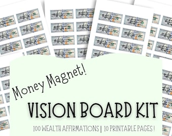 May include: A printable vision board kit with 100 wealth affirmations printed on images of US dollar bills. The kit includes 10 printable pages. The text "Money Magnet! Vision Board Kit 100 Wealth Affirmations | 10 Printable Pages!" is printed on a green background.