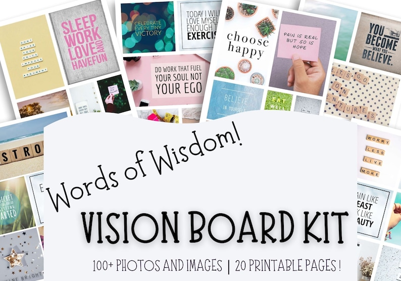 May include: A collage of inspirational quotes and images for a vision board kit. The kit includes 100+ photos and images and 20 printable pages. Some of the quotes include "Sleep Work Love Have Fun", "Celebrate Every Tiny Victory", "Today I Will Love Myself Enough To Exercise", "Choose Happy", "Do Work That Fuel Your Soul Not Your Ego", "Believe In Yourself", "Pain Is Real But So Is Hope", "Eat Well", "It's Go On Adventures", "You Become What You Believe", "Worry Less Live More", "Un Like East Like Auty".
