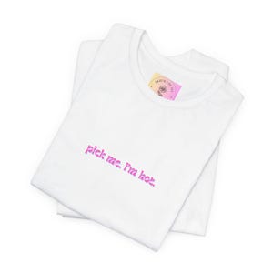 Pick Me, I&#39;m Hot T-Shirt, Cute Trendy Tee, Girly gifts, Flower graphic, Casual Summer Wear, Girly Vibes, Trending Fashion & Everyday Wear