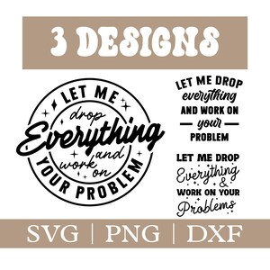 Lasciami mollare tutto e lavorare sul tuo problema SVG PNG sarcastico Sarcasmo Svg PNG divertente Svg File di taglio Download istantaneo digitale