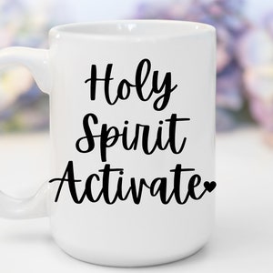 Holy Spirit Activate | Funny Christian Mug Jesus Collection Christian Gifts Birthday Mothers Day Gifts Christmas Gifts Funny Christian Gifts