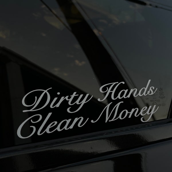 Dirty hands, Clean money Decal