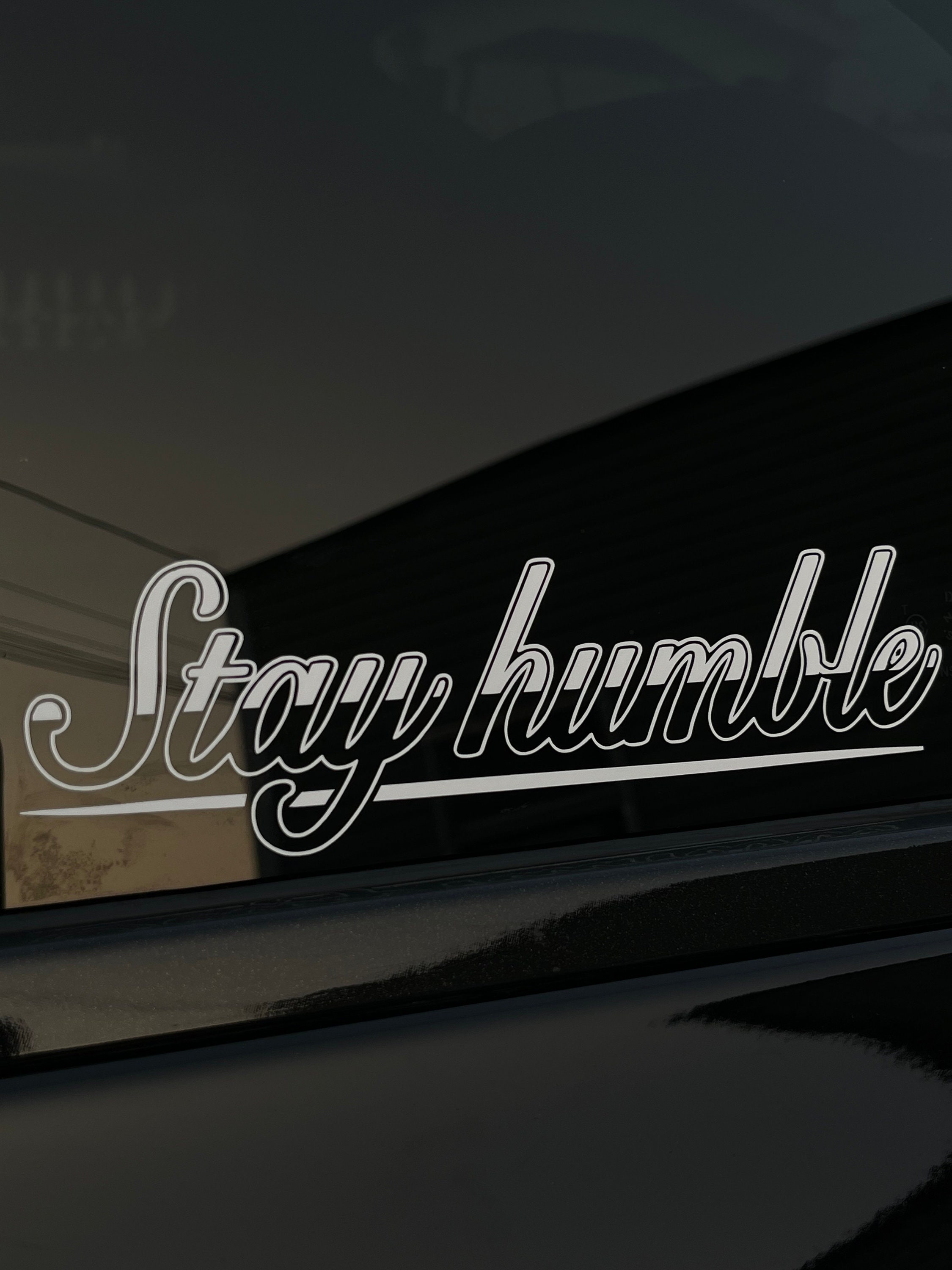 thumbnail image 2 of 5x 'Stay Humble' Die-Cut Vinyl Decal Sticker – Glossy White – For Car Window, Truck, Laptop – Made In USA 2 of 4