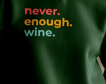 Camiseta "Nunca es suficiente vino", un regalo divertido para los amantes del vino.