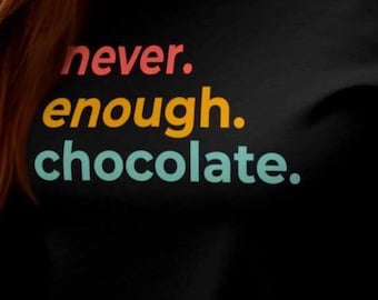 Camiseta "Nunca es suficiente chocolate", divertida camiseta para amantes de la comida